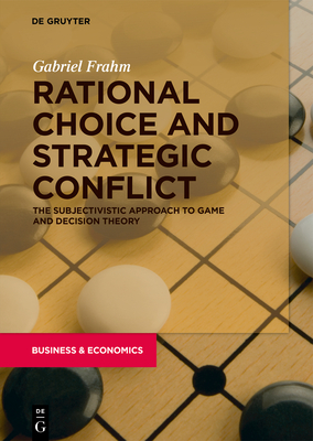 [19291] ^Read! Rational Decisions and Strategic Conflicts: The Subjectivistic Approach to Game Theory - Gabriel Frahm %PDF@