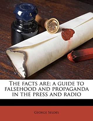 [151aa] @Download! The facts are; a guide to falsehood and propaganda in the press and radio - George Seldes ^ePub#
