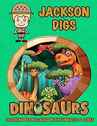 [3ff55] ~Read# Jackson Digs Dinosaurs Coloring Book Loaded With Fun Facts & Jokes (Personalized Books for Children) - C. A. Jameson %P.D.F~