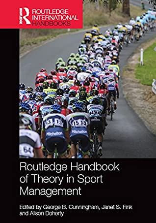 [59dca] *R.e.a.d^ Routledge Handbook of Theory in Sport Management (Routledge International Handbooks) - George B. Cunningham @P.D.F#