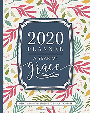 [8a9de] @R.e.a.d@ 2020 Planner Weekly and Monthly: A Year of Grace Christian Planner: Christian Calendar Schedule Organizer and Journal Notebook with Inspirational Quotes and Floral Cover - Pretty Simple Planners %PDF~