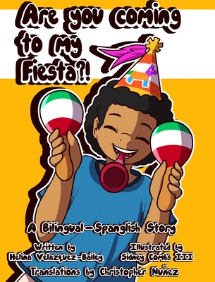 [e6929] %R.e.a.d# *O.n.l.i.n.e~ Are You Coming To My Fiesta?: A Bilingual-Spanglish Story - Helina Bailey %PDF~