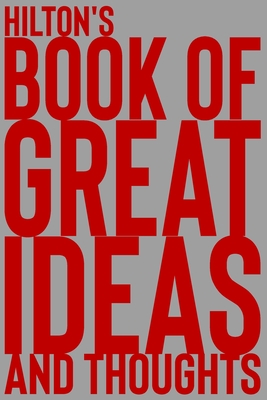 [78907] %R.e.a.d# #O.n.l.i.n.e^ Hilton's Book of Great Ideas and Thoughts: 150 Page Dotted Grid and individually numbered page Notebook with Colour Softcover design. Book format: 6 x 9 in - 2 Scribble *P.D.F%