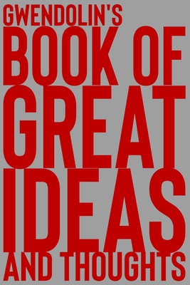 [35841] ~F.u.l.l.^ #D.o.w.n.l.o.a.d@ Gwendolin's Book of Great Ideas and Thoughts: 150 Page Dotted Grid and individually numbered page Notebook with Colour Softcover design. Book format: 6 x 9 in - 2 Scribble *e.P.u.b@