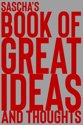 [5f6fd] %R.e.a.d! Sascha's Book of Great Ideas and Thoughts: 150 Page Dotted Grid and individually numbered page Notebook with Colour Softcover design. Book format: 6 x 9 in - 2 Scribble %e.P.u.b@