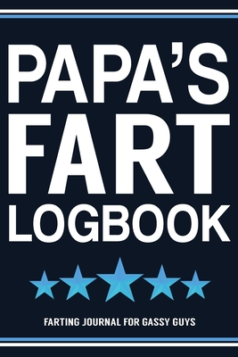 [4cf9e] ~Download@ Papa's Fart Logbook Farting Journal For Gassy Guys: Papa Gift Funny Fart Joke Farting Noise Gag Gift Logbook Notebook Journal Guy Gift 6x9 - Gassy Gifts Publishing ~e.P.u.b^