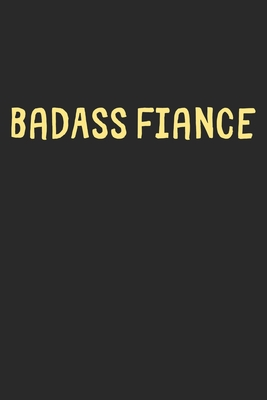 [63841] %R.e.a.d^ BadAss Fiance: Lined Journal, 120 Pages, 6 x 9, Funny Fiance Gift Idea, Black Matte Finish (BadAss Fiance Journal) - Family Publishing !P.D.F~
