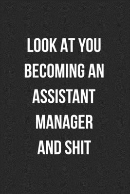 [d0176] @Read~ Look At You Becoming An Assistant Manager And Shit: Blank Lined Journal For Assistant Managers Coworker Notebook Gag Gift - Crazy Coworker Creations ^P.D.F*