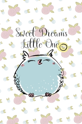 [0d967] %R.e.a.d# ~O.n.l.i.n.e* Sweet Dreams Little One: All Purpose 6x9 Blank Lined Notebook Journal Way Better Than A Card Trendy Unique Gift White Flowers Sticker Owl - Lennie Kearns Kn %P.D.F*