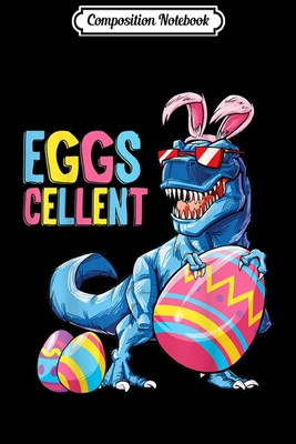 [a4f30] ~F.u.l.l.* !D.o.w.n.l.o.a.d^ Composition Notebook: Dinosaur Easter Bunny T rex Boys Kids Eggs Cellent Journal/Notebook Blank Lined Ruled 6x9 100 Pages - Dennis Weib @P.D.F%