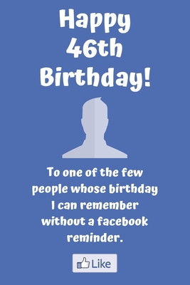 [3c168] ~Read! Happy 46th Birthday! To one of the few people whose birthday I can remember without a facebook reminder.: Funny 46th Birthday Card Quote Journal / Notebook / Diary / Greetings / Appreciation Gift (6 x 9 - 110 Blank Lined Pages) - Premier Publishing !ePub!