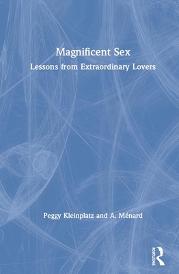 [1ac0b] %Read@ ~Online* Magnificent Sex: Lessons from Extraordinary Lovers - Peggy J Kleinplatz %P.D.F*