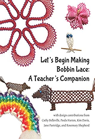 [16878] !Read~ ~Online! Let's Begin Making Bobbin Lace: A Teacher's Companion - Kim Davis, Paula Harten, Jane Partridge Rosemary Shepherd by Cathy Belleville ~e.P.u.b!