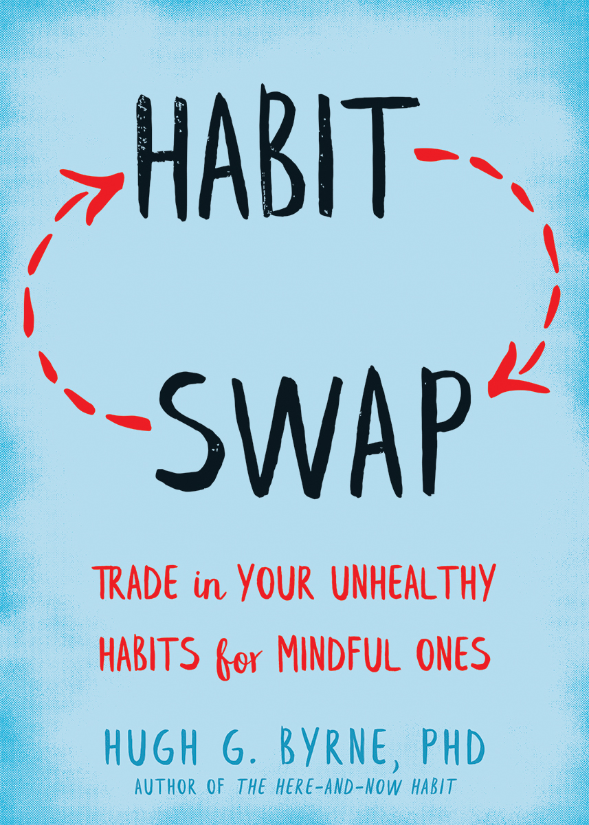e3947] ^D.o.w.n.l.o.a.d% Mindful Habit Change: Here-and-Now Practices for Making Healthy Choices Every Day - Hugh G. Byrne *ePub*