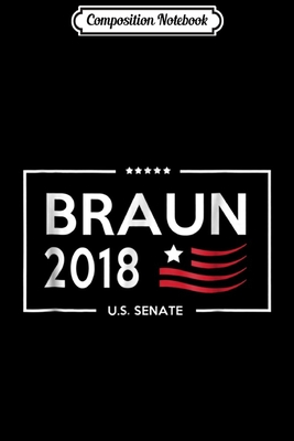 [d419d] *Read^ ~Online~ Composition Notebook: Braun Indiana Senator 2018 Campaign Journal/Notebook Blank Lined Ruled 6x9 100 Pages - Eva-Maria Dorn !P.D.F#