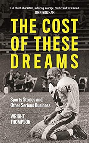 [d00ef] @Read! The Cost of These Dreams: Sports Stories and Other Serious Business - Wright Thompson %PDF!